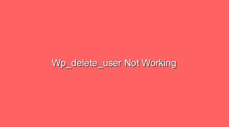 wp delete user not working 17118