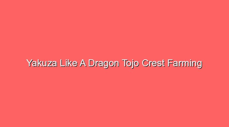 yakuza like a dragon tojo crest farming 17314