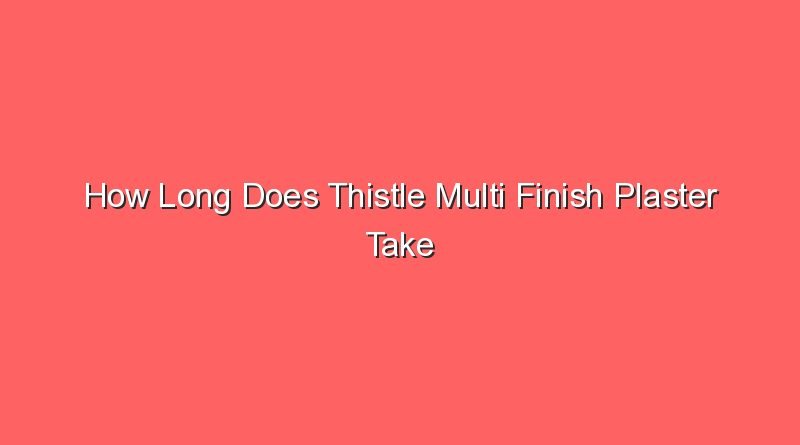 how long does thistle multi finish plaster take to dry 31288 1