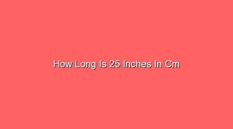 how long is 25 inches in cm 31303 1