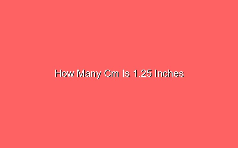 How Many Cm Is 1.25 Inches - Sonic Hours