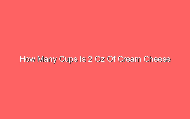 how-many-cups-is-2-oz-of-cream-cheese-sonic-hours