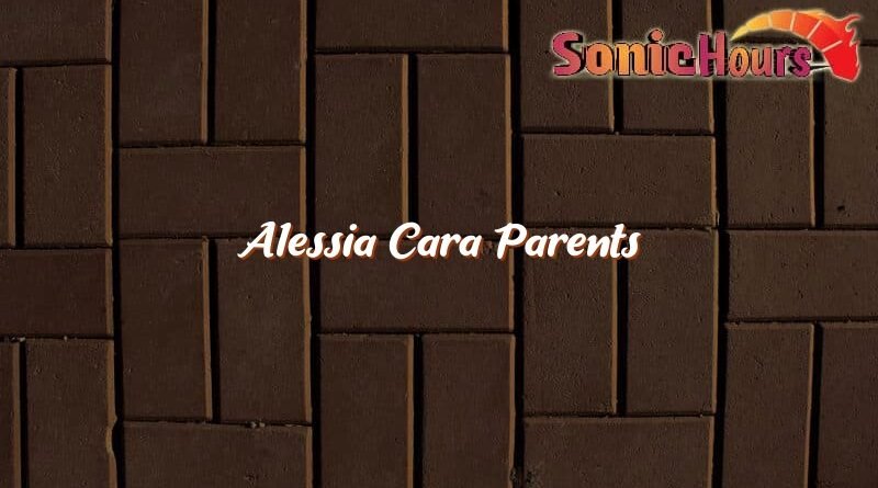 alessia cara parents 32618