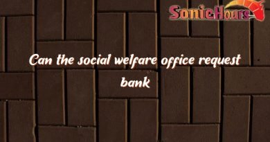 can the social welfare office request bank statements 3191