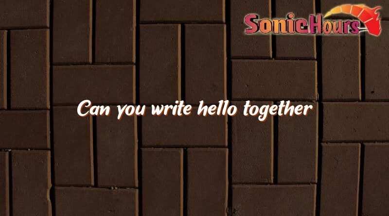 can you write hello together 1192