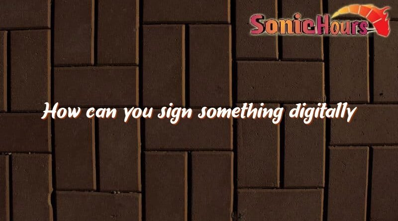 how can you sign something digitally 3605