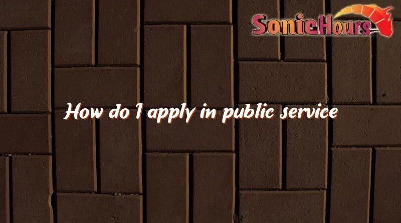 how do i apply in public service 1914