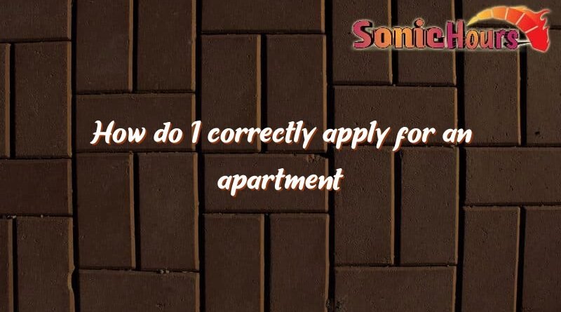 how do i correctly apply for an apartment 3537