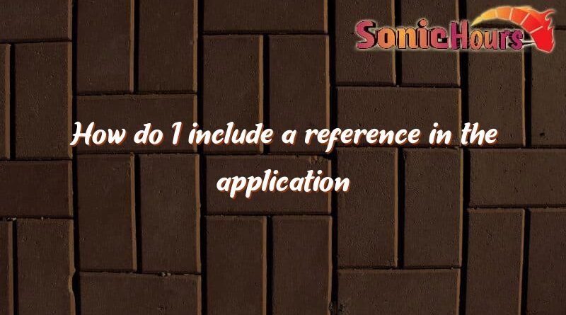 how do i include a reference in the application 4301