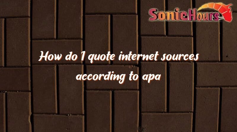how do i quote internet sources according to apa 4094
