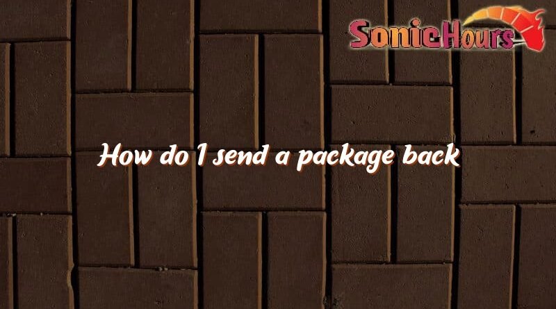 how do i send a package back 3399
