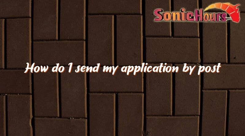 how do i send my application by post 2073