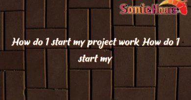 how do i start my project work how do i start my project work 4770