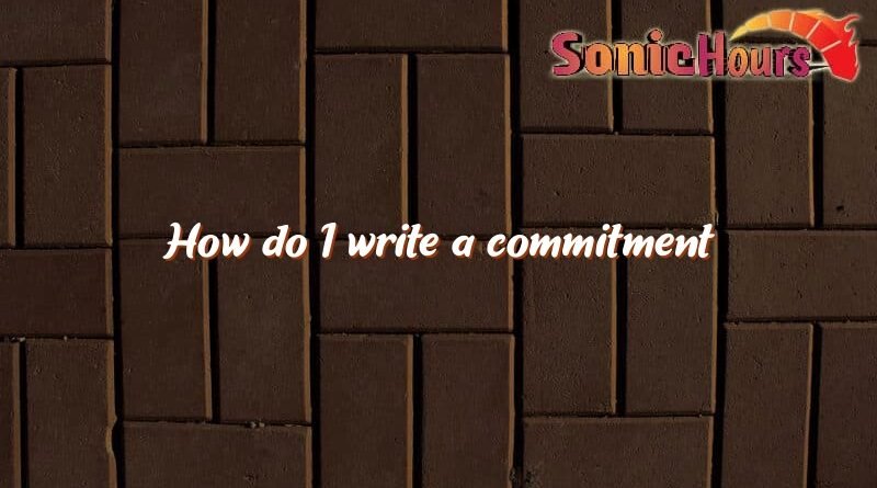 how do i write a commitment 2996