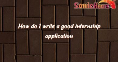how do i write a good internship application 4464