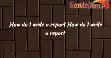 how do i write a report how do i write a report 4831