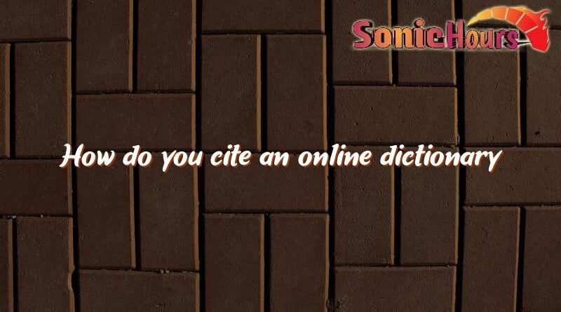 how do you cite an online dictionary 4463
