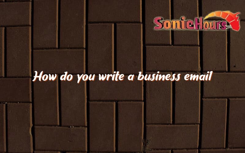 how-do-you-write-a-business-email-sonic-hours