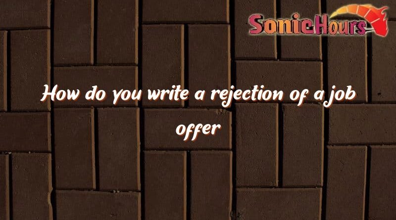 how do you write a rejection of a job offer 3055
