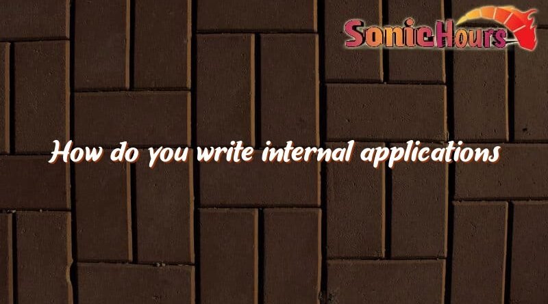 how do you write internal applications 2083