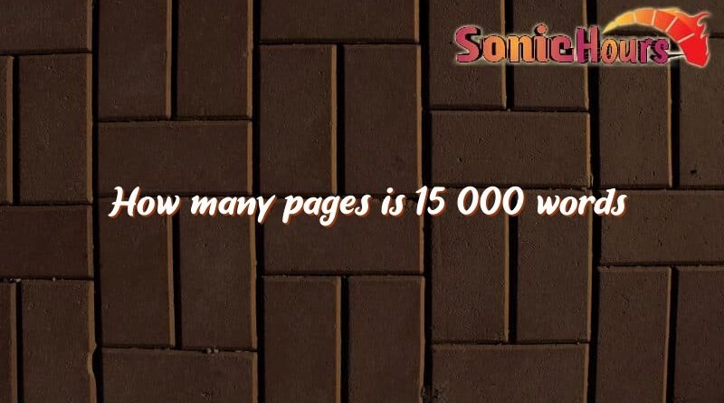 how-many-pages-is-15-000-words-sonic-hours