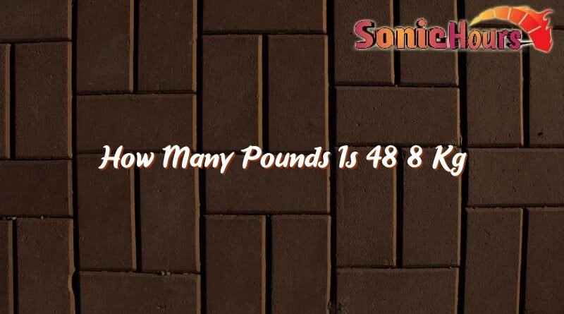 how many pounds is 48 8 kg 31994