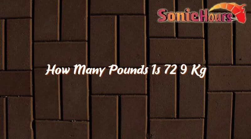 how many pounds is 72 9 kg 31982
