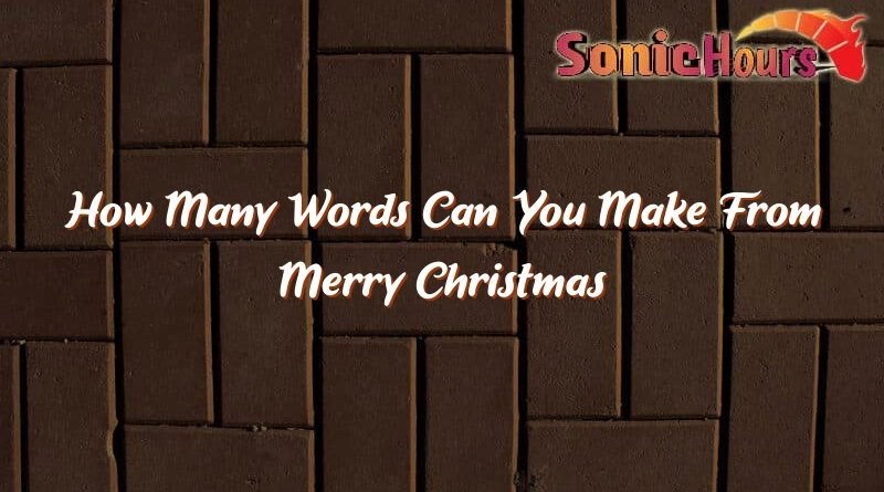 how many words can you make from merry christmas 32354
