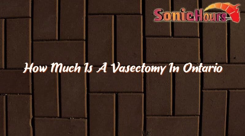 how much is a vasectomy in ontario 32838