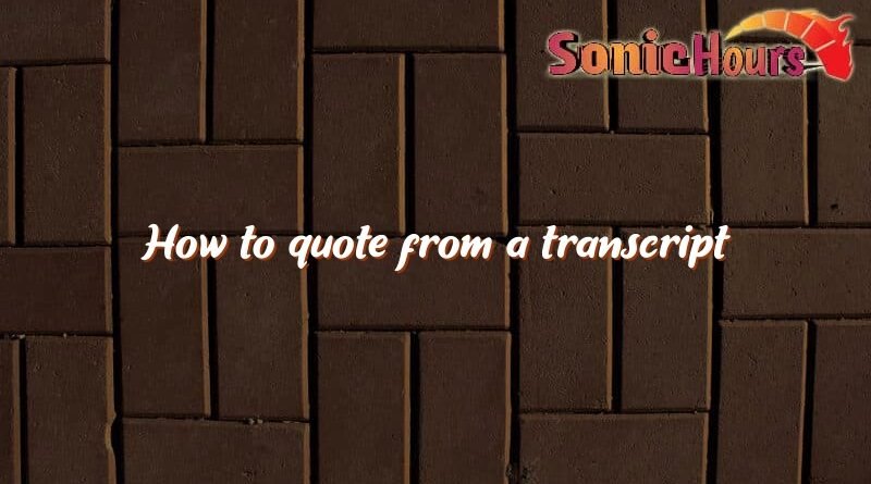 how to quote from a transcript 4538