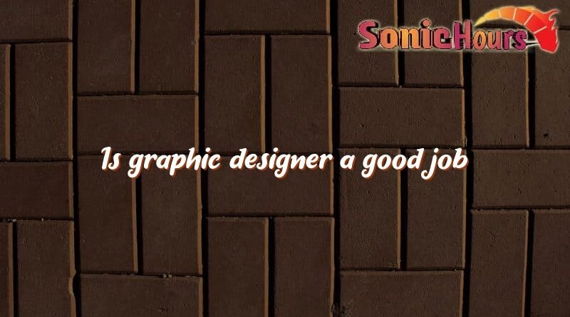 is graphic designer a good job 3481