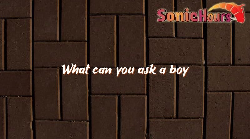 what can you ask a boy 2383
