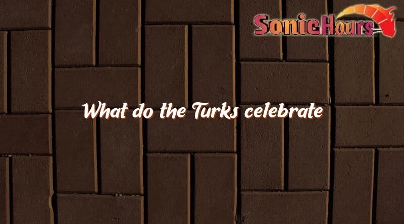 what do the turks celebrate 3497
