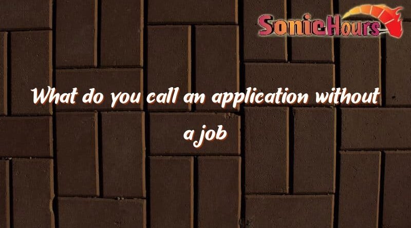 what do you call an application without a job offer 2153