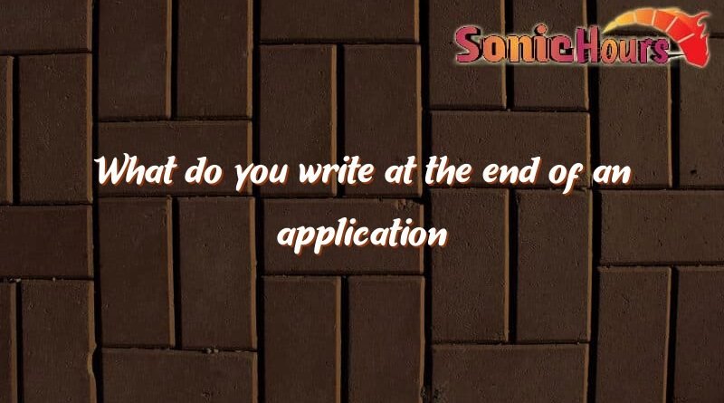 what do you write at the end of an application 1545
