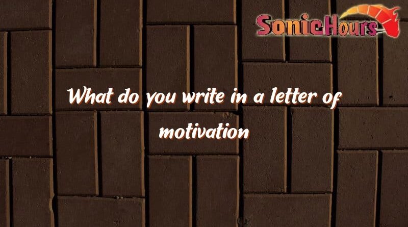 what do you write in a letter of motivation 1663