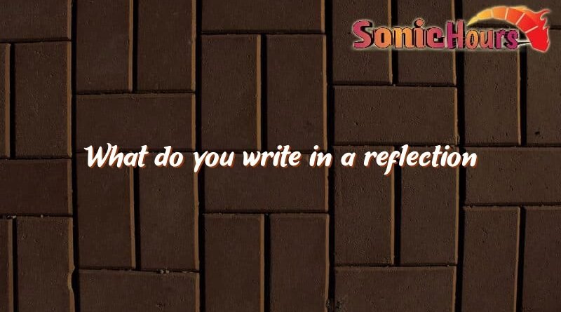 what do you write in a reflection 4663