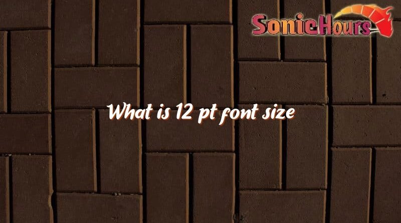 what is 12 pt font size 1692