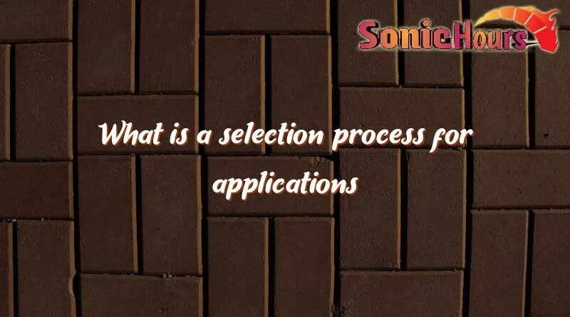 what is a selection process for applications 1755