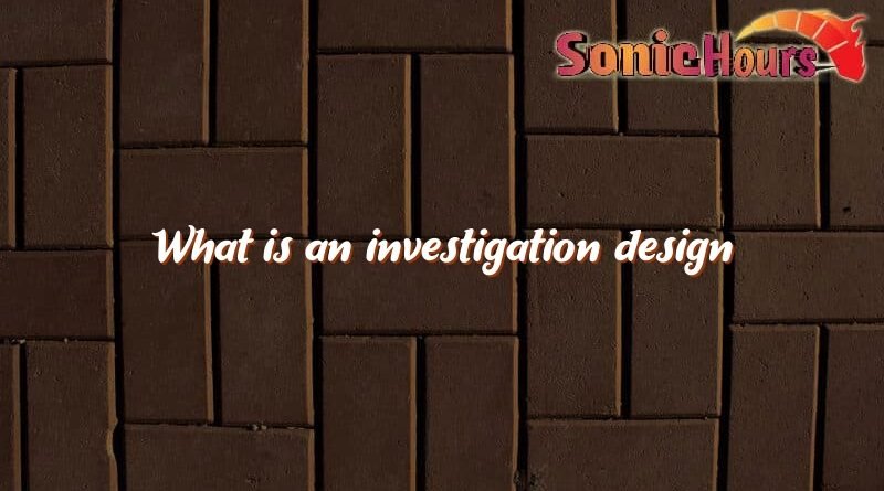 what is an investigation design 4794