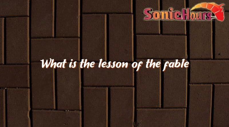 what is the lesson of the fable 4927