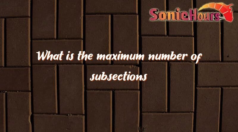 what is the maximum number of subsections 4875
