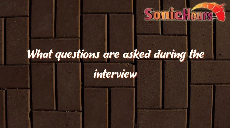 what questions are asked during the interview 2892