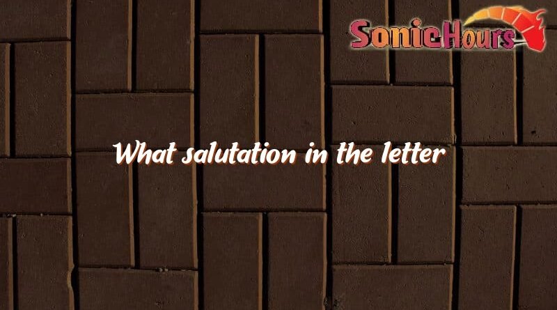 what salutation in the letter 1107