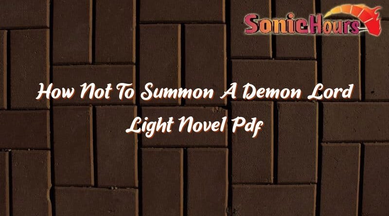 how not to summon a demon lord light novel pdf 35310