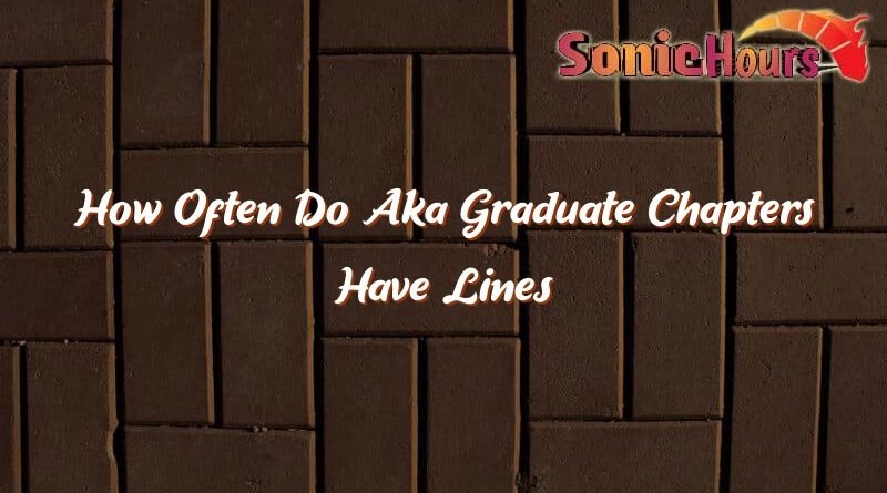 how often do aka graduate chapters have lines 35319
