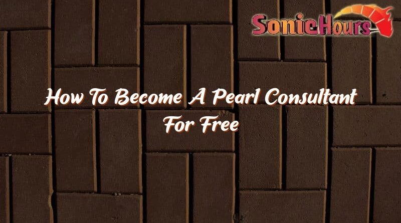 how to become a pearl consultant for free 35554