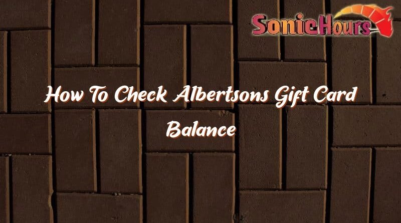 how to check albertsons gift card balance 35690