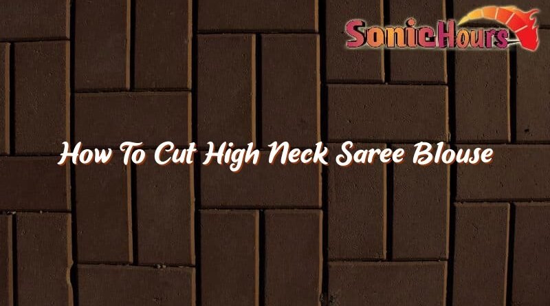 how to cut high neck saree blouse 35809