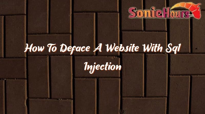 how to deface a website with sql injection 35821